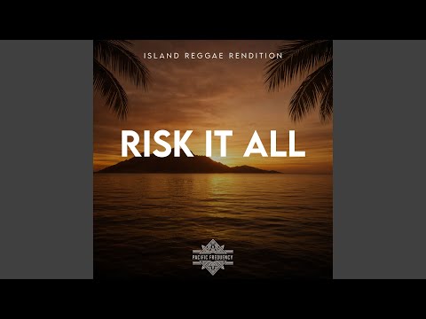 Risk It All (Island Reggae Rendition)
