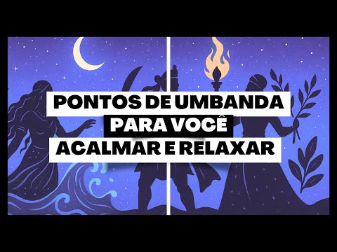 PONTOS DE ORIXÁS NA UMBANDA PARA VOCÊ ACALMAR E RELAXAR!