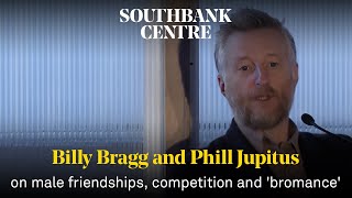 Being A Man 2014 | Billy Bragg and Phill Jupitus Discuss Male Friendship