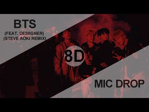 BTS (방탄소년단) - MIC DROP (FEAT. DESIIGNER) (STEVE AOKI REMIX) [8D USE HEADPHONE] 🎧