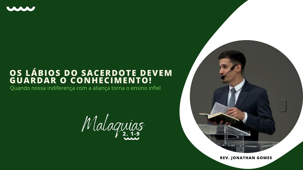 OS LÁBIOS DO SACERDOTE DEVEM GUARDAR O CONHECIMENTO ! - MALAQUIAS 2.1-9