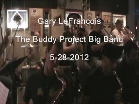 The Buddy Project Big Band~ Gary LeFrancois 