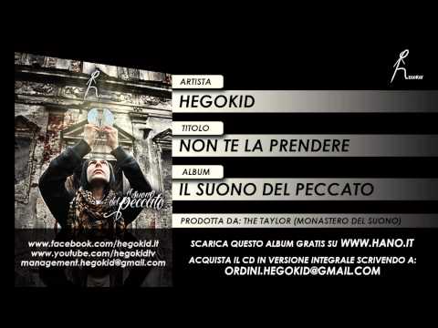 NON TE LA PRENDERE - HEGOKID - IL SUONO DEL PECCATO