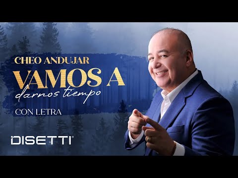 Cheo Andujar - Vamos A Darnos Tiempo (Official Lyric Video)