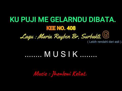 KEE 408 (Karaoke Version). G (lebih rendah). KU PUJI ME GELARNDU DIBATA.