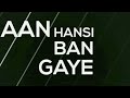 Hasi Ban Gaye Male Version Whatsapp Status Video