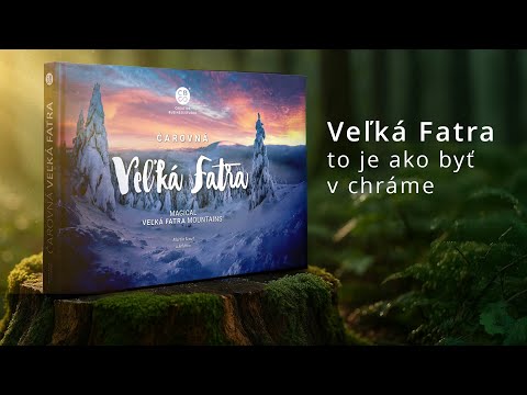 Podporte vydanie knihy Čarovná Veľká Fatra a odhaľte jej najkrajšie miesta