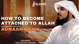 "Unlock The Secret: How To Become Attached To ALLAH | Must-Watch Guide!"