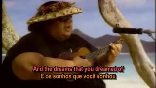 Somewhere Over The Rainbow - Israel Kamakawiwo&#39;ole ( I.Z. ) - Lyrics &amp; Tradução .