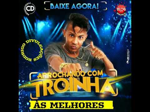 CD COMPLETO MC TROINHA - ARROCHANDO COM TROINHA ÀS MELHORES