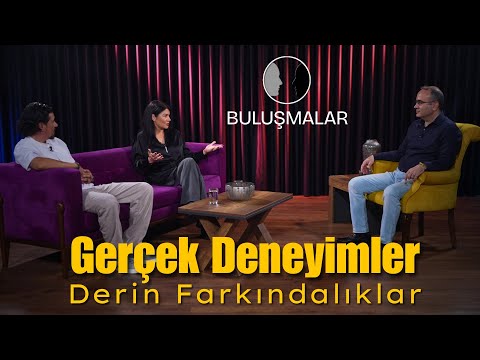 Buluşmalar | Nilay Cennetkuşu Balak & Kasım Can Balak - Gerçek Deneyimler, Derin Farkındalıklar