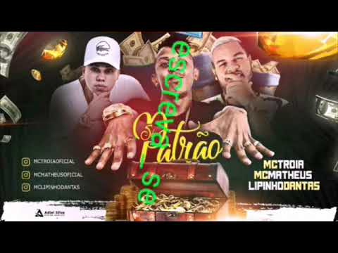 MC troia, MC matheus e lipinho dantas  (só patrão )(DJ ADRIANO MORAL )