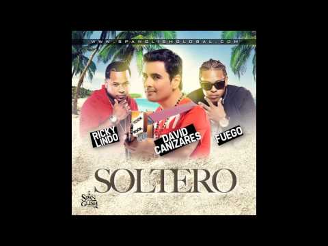 Fuego y Ricky Lindo Ft. David Canizares - Soltero (Oficial Music)