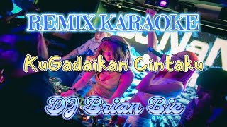 Download lagu Remix Karaoke No Vocal || KuGadaikan Cintaku || By Dj Brian Bie mp3