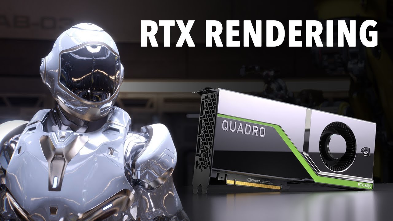 NVIDIA Quadro RTX for Rendering