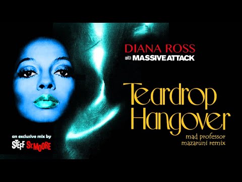 (206) DIANA ROSS / MASSIVE ATTACK - Teardrop Hangover (Mad Professor Mazaruni Remix)