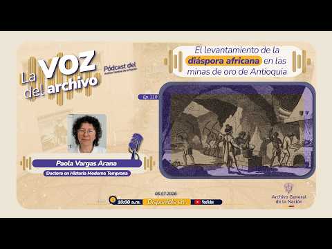 La Voz del Archivo - El levantamiento de la diáspora africana en Antioquia