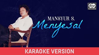 Download lagu Mansyur S - Menyesal (Karaoke Version) mp3 Download lagu Mansyur S - Menyesal (Karaoke Version) mp3