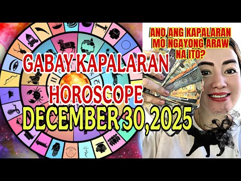 GABAY KAPALARAN HOROSCOPE DECEMBER 30,2025 KALUSUGAN,PAG-IBIG,DATUNG,LUCKY COLORS AT LUCKY NUMBERS 