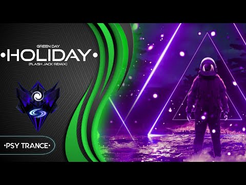 PSY-TRANCE ≈ Green Day - Holiday (Flash Jack Remix)