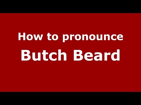 How to pronounce Butch Beard (American English/US)  - PronounceNames.com