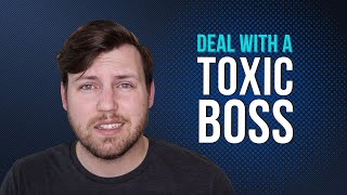 Dealing with a Toxic Manager (Your Toxic Boss Survival Guide)