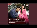 Mere Humsafar Original Score Female Version