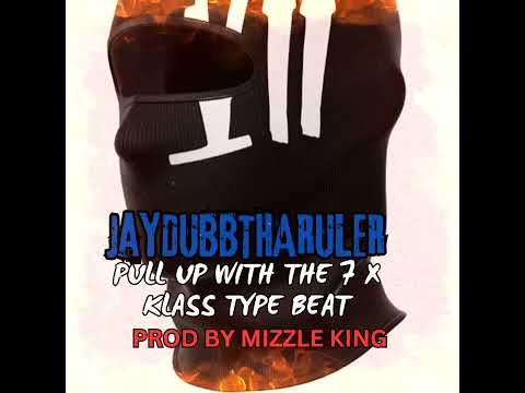 JAYDUBBTHARULER PULL UP WITH THE 7 X KLASS TYPE BEAT PROD BY MIZZLE KING
