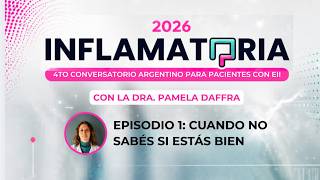 INFLAMATORIA 2026 - Episodio 1: Cuando no sabés si estás bien con la Dra. Pamela Daffra