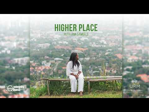 Higher Place - Ruth-Ann Samuels (Official Audio)