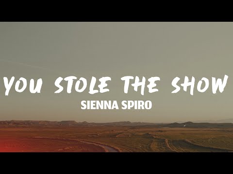 SIENNA SPIRO - You Stole The Show (Lyrics)