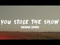 SIENNA SPIRO You Stole The Show Lyrics