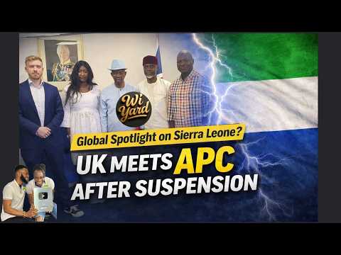 KOL RES 698: Global Spotlight on Sierra Leone? UK Meets APC After Suspension