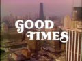 Good Times (Opening Credits)