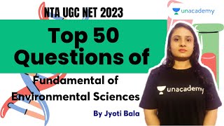 Top 50 Questions of Fundamental of Environmental Sciences | NTA NET Dec 2023 | Jyoti Bala |Unacademy