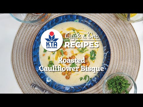 KTA's Quick & 'Ono Recipe: Roasted Cauliflower Bisque