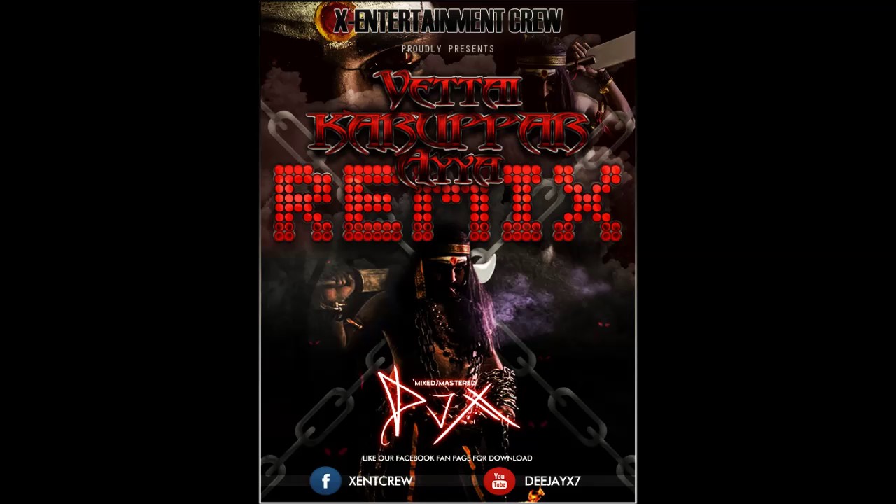 [DJ-X]  Vettai Karuppaney Mix - Vettai Karuppar Ayya