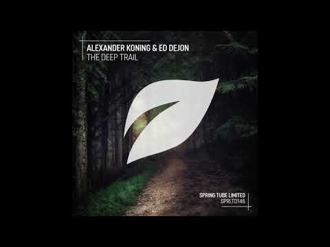 Alexander Koning & Ed Dejon - The Deep Trail (Original Mix)