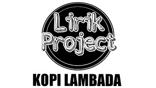 Download lagu LIRIK KOPI LAMBADA-DHEVY GERANIUM mp3 Download lagu LIRIK KOPI LAMBADA-DHEVY GERANIUM mp3