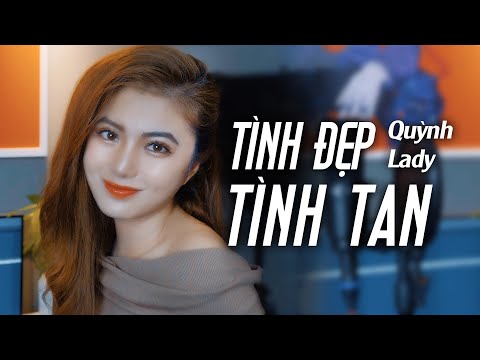 TÌNH ĐẸP TÌNH TAN OFFICIAL MUSIC VIDEO | QUỲNH LADY x SONG ĐẠT MEDIA