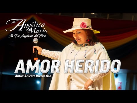 AMOR HERIDO (en vivo) - Angélica María del Perú
