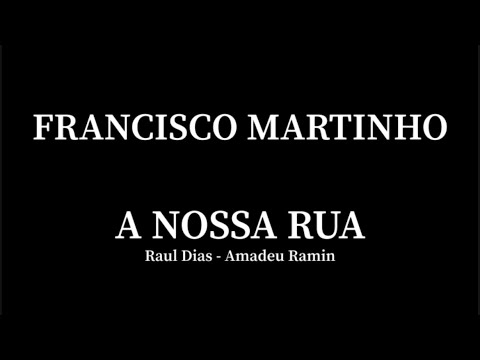 Francisco Martinho - A Nossa Rua