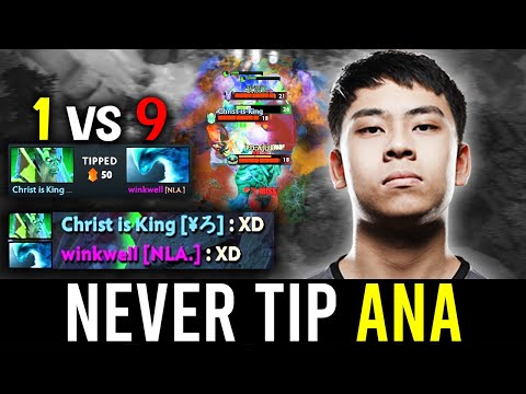 when ANA start to 1v9 after these TIPS.. "You tipped the wrong 2x TI WINNER"