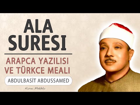 Ala suresi anlamı dinle Abdulbasit Abdussamed (Ala suresi arapça yazılışı okunuşu ve meali)