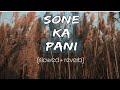 Sone Ka Pani Slowed Reverb By Lofi Capsule