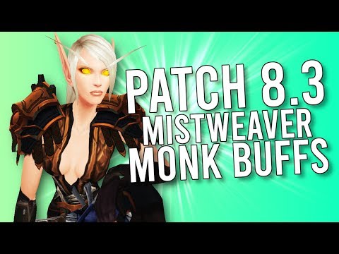Mistweaver Monk BUFF In Patch 8.3! - WoW: Battle For Azeroth 8.3 PTR