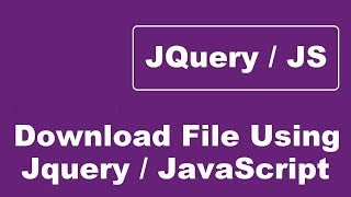 Download File Using JQuery or JavaScript