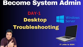Become System Administrator in 2024 ! Desktop Troubleshooting ! Contents for System Admin Job !