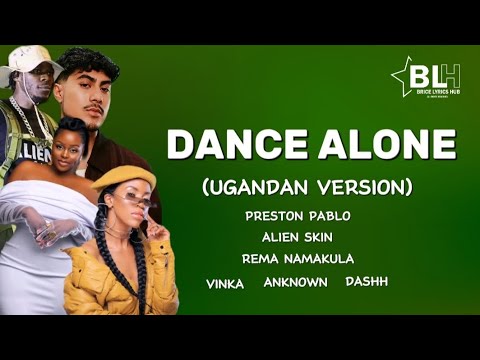Dance Alone (Ugandan Version) - Alien Skin x Rema Namakula x Vinka x Anknown x Dashh x Preston Pablo