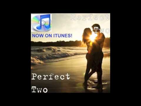 Perfect Two on iTunes! Lyrics Below